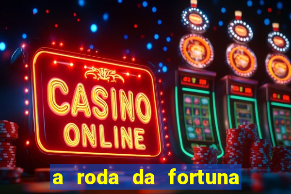 a roda da fortuna o que ele sente por mim